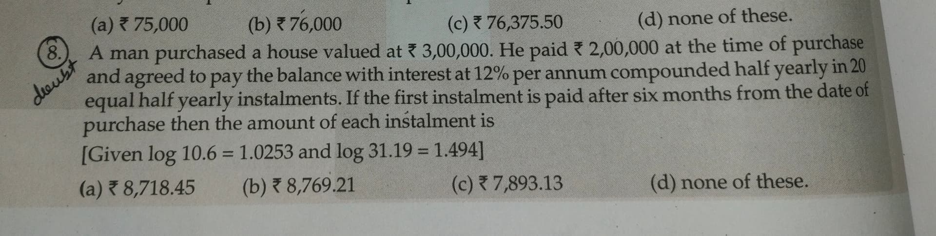Image attached to the doubt: I want to ask that the que states that half yearly installments but why we are…