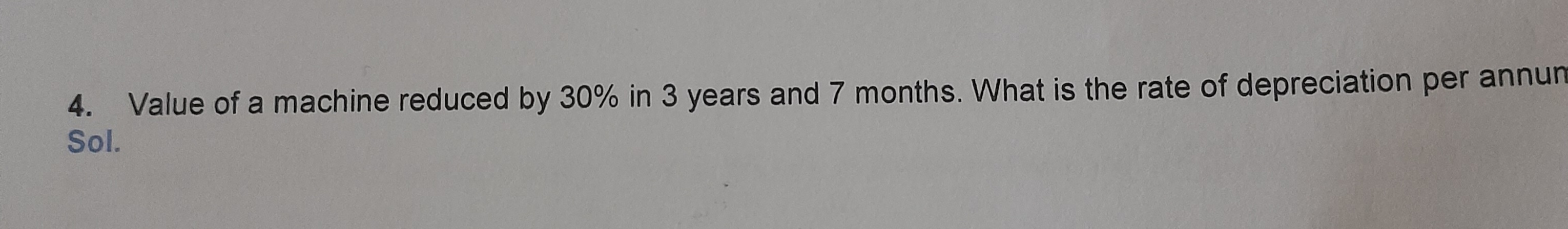 Image attached to the doubt: Value of a machine reduced by 30% in 3 years and 7 months.What is the rate of…