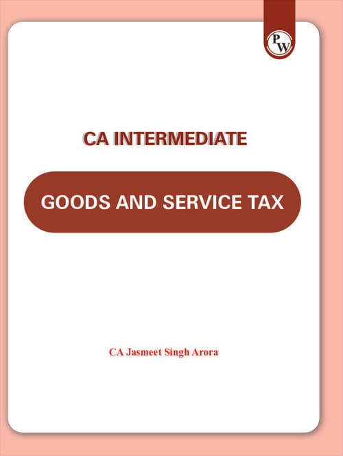 First page of CA INTERMEDIATE INDIRECT TAX [GST] CONCEPT BOOK AND QUESTION BOOK BY CA JASMEET SINGH ARORA | PHYSICS WALLAH | PW | CA WALLAH FOR MAY, 2026 AND ONWARDS ATTEMPTS