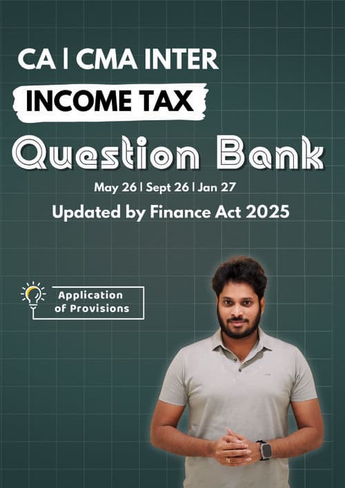 First page of CA Inter - Income Tax - Question Bank by CA Ram Harsha - Applicable for May 26, Sept 26 and Jan 27.pdf