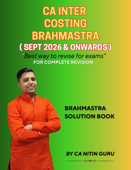 First page of CA INTERMEDIATE COST AND MANAGEMENT ACCOUNTING [COSTING] BRAHMASTRA REVISION SERIES SOLUTION BOOK BY CA NITIN GURU FOR SEPTEMBER, 2026 AND ONWARDS