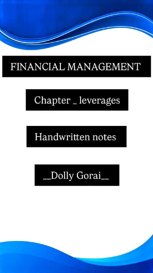First page of Financial management Chapter _ leverages Handwritten complete notes And solutions