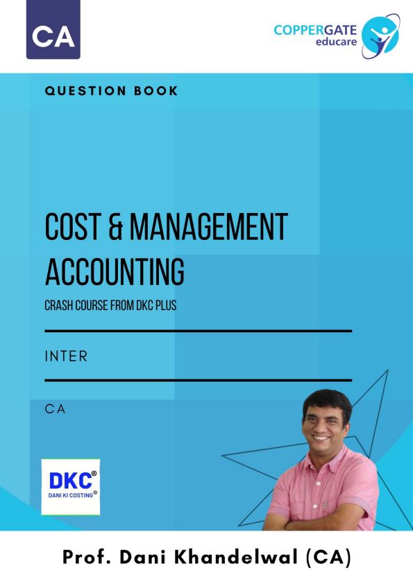 Cost and Management Accounting Crash Course Questions for Practice by Prof.Dani Agrawal 