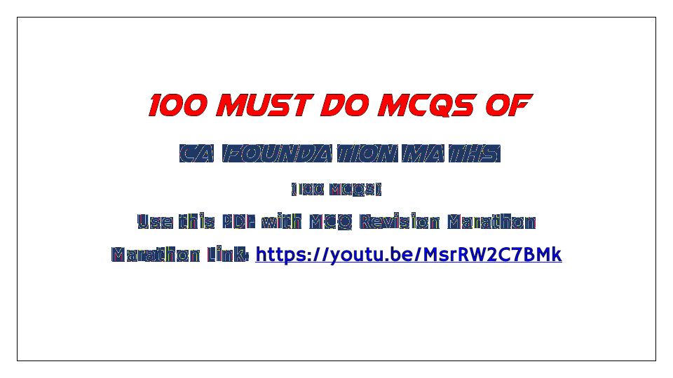 100 most important maths MCQ CA foundation by CA Pranav Popat