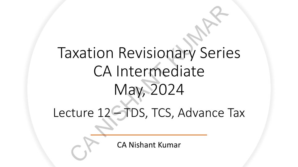 TDS & TCS , Advance tax Fastrack by Nishant Kumar sir 