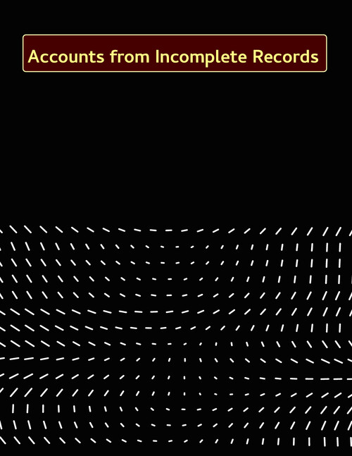 Accounts - Incomplete records ,hndwritten notes 
Harsik manchanda 