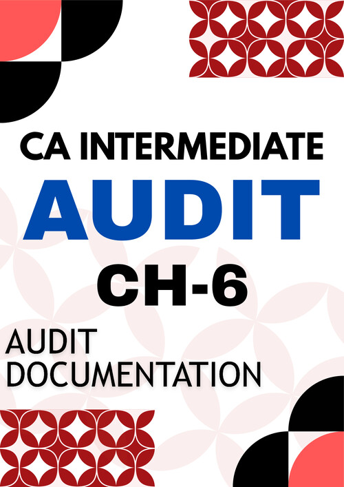 CA INTER AUDIT 
CH-6 AUDIT DOCUMENTATION 

Super effective notes. Must Try
