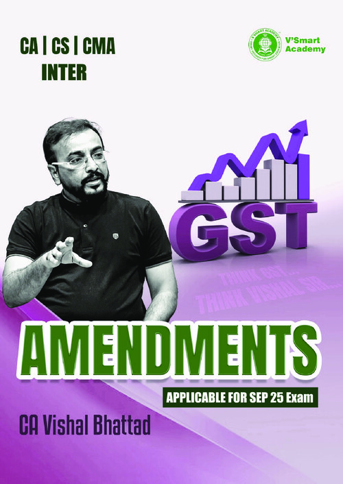 CA INTER 
GST Amendments Applicable for Sep 2025 Exam
By CA Vishal Bhattad
