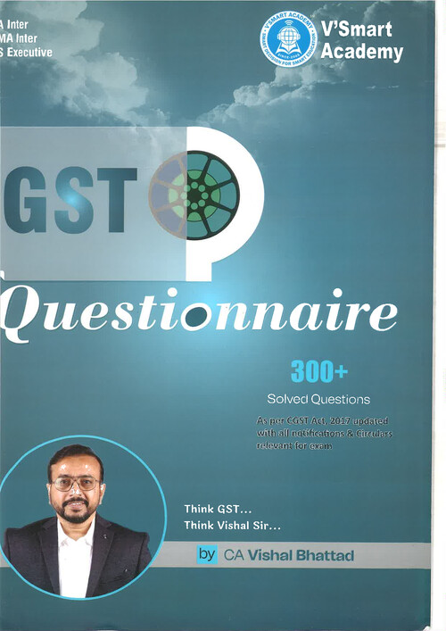 GST Question Bank - CA Vishal Bhattad 
Covered all Exam Oriented Questions !