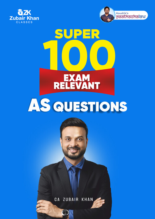 Super 100 AS for Exams - CA Zubair Khan 
Must do Questions Before Exam !
