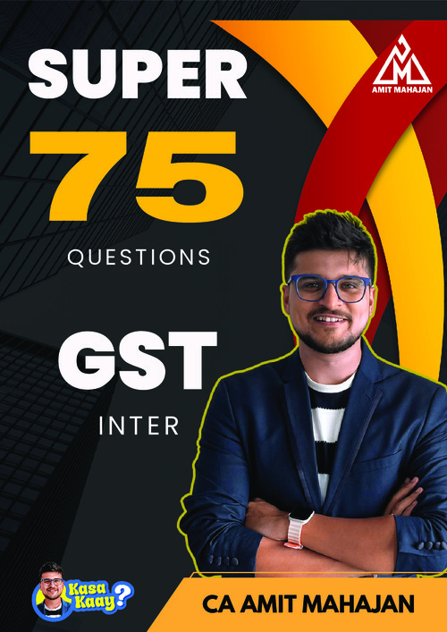 GST Super 75 Questions - Amit Mahajan 

Must do Questions for Exams !