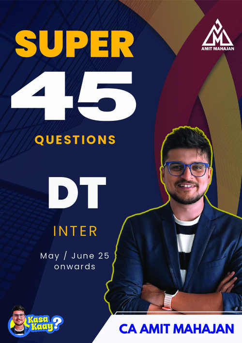Direct Tax Super 45 Questions - Amit Mahajan 
Must do Questions for Exam !