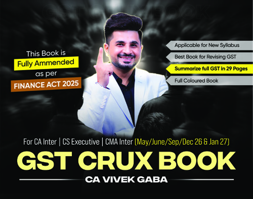 CA Inter GST Crux Book by CA Vivek Gabba Sir.
May/June/Sep/Dec 2026 and Jan27