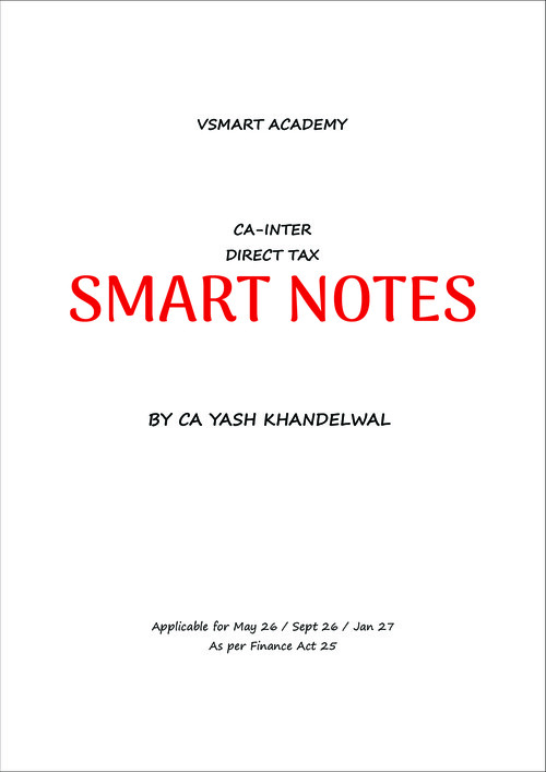 Direct Tax Smart notes by CA Yash Khandelwal Sir for May 26 and onwards.