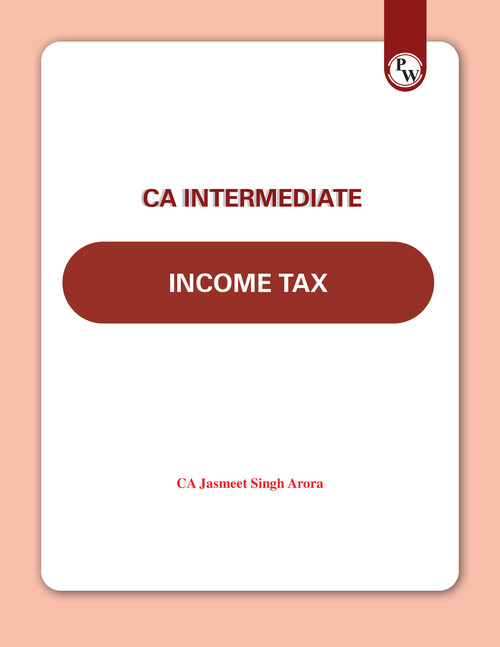 CA INTERMEDIATE 
INCOME TAX E-BOOK
BY CA JASMEET SINGH SIR
