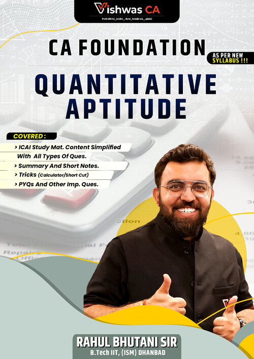 Ca foundation quantitative aptitude question bank with all concepts summarized in precise form with all PYQs, RTP'S, MTP'S and important questions by VISHWAS CA. 
